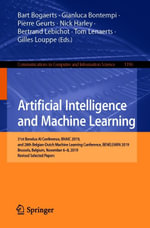 Artificial Intelligence and Machine Learning : 31st Benelux AI Conference, BNAIC 2019, and 28th Belgian-Dutch Machine Learning Conference, BENELEARN 2019, Brussels, Belgium, November 6-8, 2019, Revised Selected Papers - Author