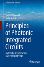 Principles of Photonic Integrated Circuits : Materials, Device Physics, Guided Wave Design - Richard Osgood jr.