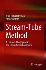 Stream-Tube Method : A Complex-Fluid Dynamics and Computational Approach - Jean-Robert Clermont