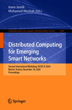 Distributed Computing for Emerging Smart Networks : Second International Workshop, DiCES-N 2020, Bizerte, Tunisia, December 18, 2020, Proceedings - Imen Jemili