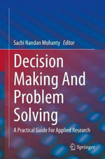 Decision Making and Problem Solving : A Practical Guide for Applied Research - Sachi Nandan Mohanty