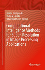 Computational Intelligence Methods for Super-Resolution in Image Processing Applications : Intelligent Technologies and Robotics (R0) - Author