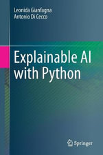 Explainable AI with Python - Antonio Di Cecco