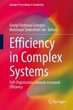 Efficiency in Complex Systems : Self-Organization Towards Increased Efficiency - Georgi Yordanov Georgiev