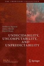 Undecidability, Uncomputability, and Unpredictability : The Frontiers Collection - Anthony Aguirre