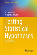 Testing Statistical Hypotheses : Mathematics and Statistics (R0) - E.L. Lehmann