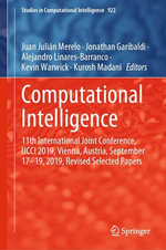 Computational Intelligence : 11th International Joint Conference, IJCCI 2019, Vienna, Austria, September 17-19, 2019, Revised Selected Papers - Juan Julián Merelo