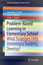 Problem-Based Learning in Elementary School : What Strategies Help Elementary Students Develop? - Samantha S. Reed