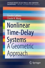 Nonlinear Time-Delay Systems : A Geometric Approach - Claude H. Moog