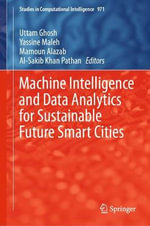 Machine Intelligence and Data Analytics for Sustainable Future Smart Cities : Studies in Computational Intelligence - Al-Sakib Khan Pathan