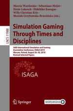 Simulation Gaming Through Times and Disciplines : 50th International Simulation and Gaming Association Conference, ISAGA 2019, Warsaw, Poland, August 26-30, 2019, Revised Selected Papers - Marcin Wardaszko