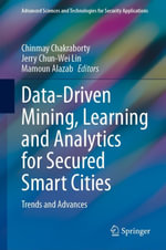 Data-Driven Mining, Learning and Analytics for Secured Smart Cities : Trends and Advances - Chinmay Chakraborty