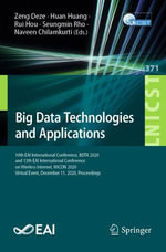 Big Data Technologies and Applications : 10th EAI International Conference, BDTA 2020, and 13th EAI International Conference on Wireless Internet, WiCON 2020, Virtual Event, December 11, 2020, Proceedings - Zeng Deze