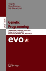 Genetic Programming : 24th European Conference, EuroGP 2021, Held as Part of EvoStar 2021, Virtual Event, April 7-9, 2021, Proceedings - Ting Hu