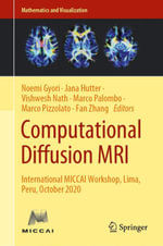 Computational Diffusion MRI : International MICCAI Workshop, Lima, Peru, October 2020 - Noemi Gyori