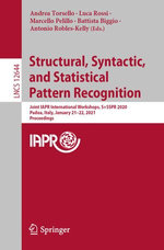 Structural, Syntactic, and Statistical Pattern Recognition : Joint IAPR International Workshops, S+SSPR 2020, Padua, Italy, January 21-22, 2021, Proceedings - Andrea Torsello