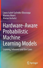 Hardware-Aware Probabilistic Machine Learning Models : Learning, Inference and Use Cases - Laura Isabel Galindez Olascoaga