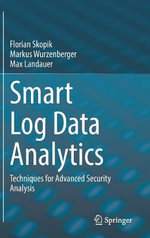 Smart Log Data Analytics : Techniques for Advanced Security Analysis - Florian Skopik