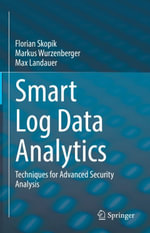 Smart Log Data Analytics : Techniques for Advanced Security Analysis - Florian Skopik