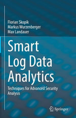 Smart Log Data Analytics : Techniques for Advanced Security Analysis - Florian Skopik