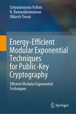 Energy-Efficient Modular Exponential Techniques for Public-Key Cryptography : Efficient Modular Exponential Techniques - Satyanarayana Vollala