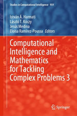 Computational Intelligence and Mathematics for Tackling Complex Problems 3 : Intelligent Technologies and Robotics (R0) - István Á. Harmati