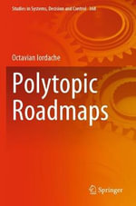 Polytopic Roadmaps : Studies in Systems, Decision and Control - Octavian Iordache