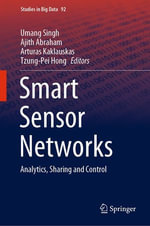 Smart Sensor Networks : Analytics, Sharing and Control - Umang Singh