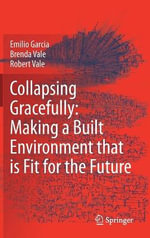Collapsing Gracefully : Making a Built Environment That Is Fit for the Future - Brenda Vale
