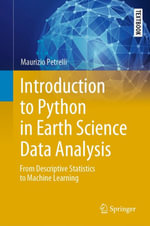 Introduction to Python in Earth Science Data Analysis : From Descriptive Statistics to Machine Learning - Maurizio Petrelli