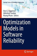 Optimization Models in Software Reliability : Springer Series in Reliability Engineering - Abhishek Tandon