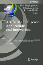 Artificial Intelligence Applications and Innovations : 17th IFIP WG 12.5 International Conference, AIAI 2021, Hersonissos, Crete, Greece, June 25-27, 2021, Proceedings - Author