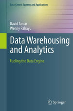 Data Warehousing and Analytics : Fueling the Data Engine - David Taniar