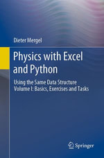 Physics with Excel and Python : Using the Same Data Structure Volume I: Basics, Exercises and Tasks - Dieter Mergel