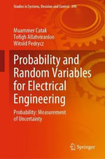 Probability and Random Variables for Electrical Engineering : Probability: Measurement of Uncertainty - Muammer Catak