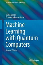 Machine Learning with Quantum Computers : Quantum Science and Technology - Francesco Petruccione