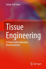 Tissue Engineering : A Primer with Laboratory Demonstrations - Jeong-Yeol Yoon