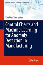 Control Charts and Machine Learning for Anomaly Detection in Manufacturing : Springer Series in Reliability Engineering - Kim Phuc Tran
