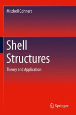 Shell Structures : Theory and Application - Mitchell Gohnert