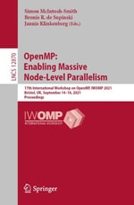 OpenMP: Enabling Massive Node-Level Parallelism : 17th International Workshop on OpenMP, IWOMP 2021, Bristol, UK, September 14-16, 2021, Proceedings - Simon McIntosh-Smith