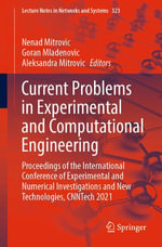 Current Problems in Experimental and Computational Engineering : Proceedings of the International Conference of Experimental and Numerical Investigations and New Technologies, CNNTech 2021 - Nenad Mitrovic