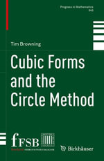Cubic Forms and the Circle Method : Progress in Mathematics : Book 343 - Tim Browning