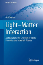 Light-Matter Interaction : A Crash Course for Students of Optics, Photonics and Materials Science - Olaf Stenzel
