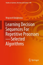 Learning Decision Sequences For Repetitive Processes—Selected Algorithms : Intelligent Technologies and Robotics (R0) - Wojciech Rafaj?owicz