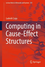 Computing in Cause-Effect Structures : Lecture Notes in Networks and Systems : Book 331 - Ludwik Czaja