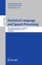 Statistical Language and Speech Processing : 9th International Conference, SLSP 2021, Virtual Event, November 22-26, 2021, Proceedings - Author