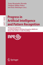 Progress in Artificial Intelligence and Pattern Recognition : 7th International Workshop on Artificial Intelligence and Pattern Recognition, IWAIPR 2021, Havana, Cuba, October 5-7, 2021, Proceedings - Yanio Hernández Heredia