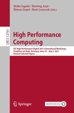 High Performance Computing : ISC High Performance Digital 2021 International Workshops, Frankfurt am Main, Germany, June 24 - July 2, 2021, Revised Selected Papers - Heike Jagode