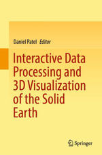 Interactive Data Processing and 3D Visualization of the Solid Earth - Daniel Patel