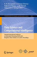 Data Science and Computational Intelligence : Sixteenth International Conference on Information Processing, ICInPro 2021, Bengaluru, India, October 22-24, 2021, Proceedings - K. R. Venugopal